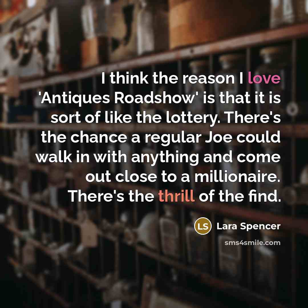 “I think the reason I love 'Antiques Roadshow' is that…” quote by Lara Spencer