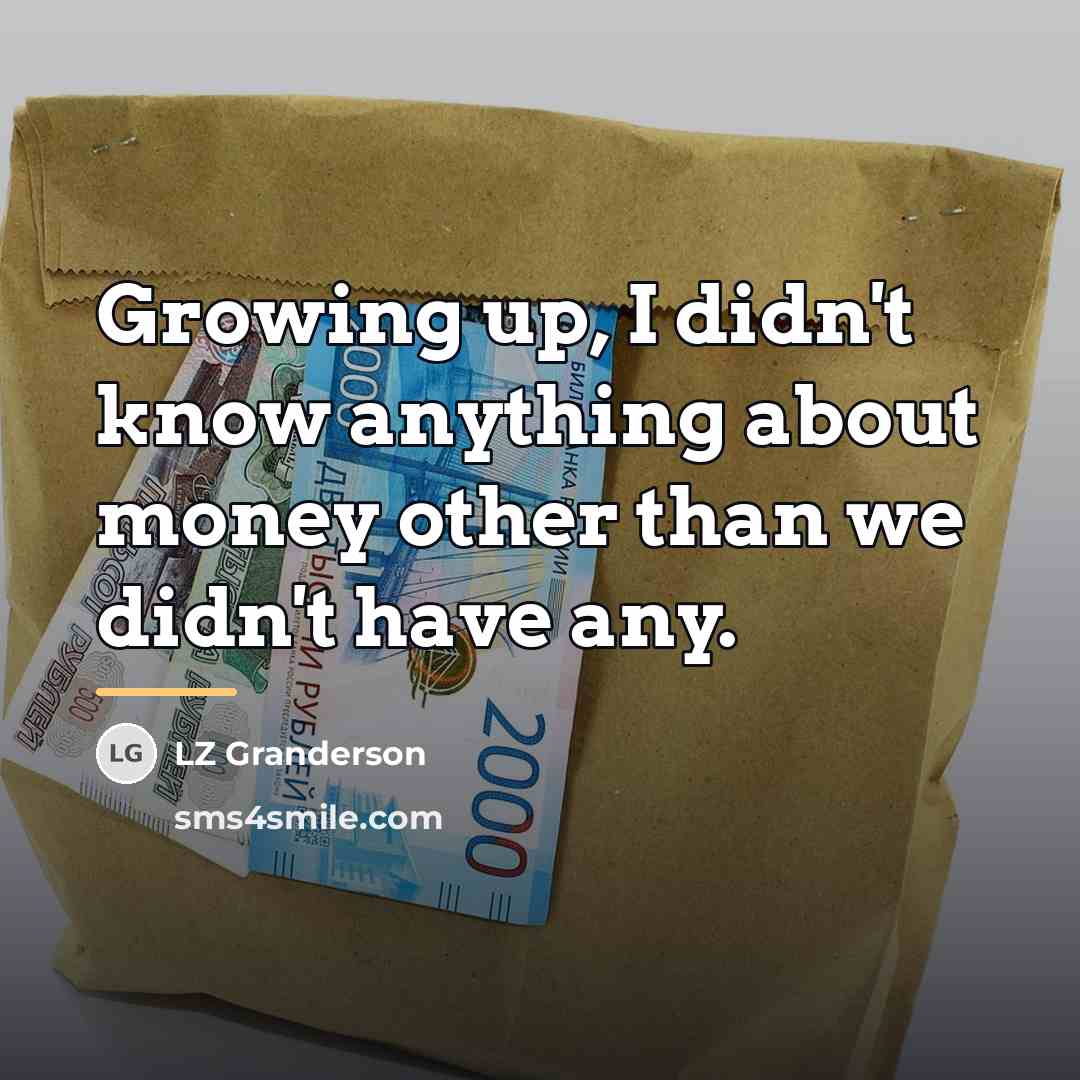 “Growing up, I didn't know anything about money other than…” quote by LZ Granderson