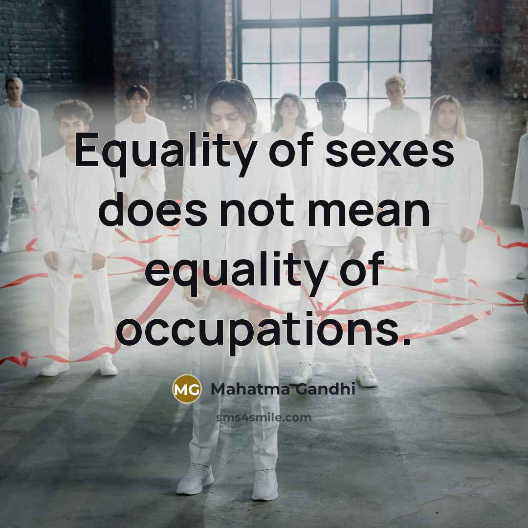“Equality of sexes does not mean equality of occupations.…” quote by Mahatma Gandhi