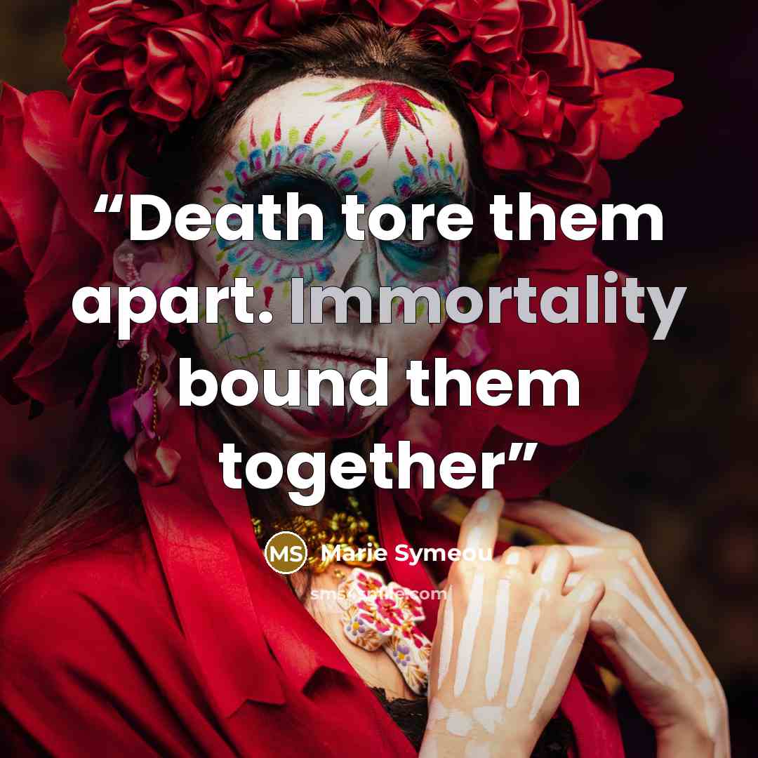 “Death tore them apart. Immortality bound them together” quote by Marie Symeou
