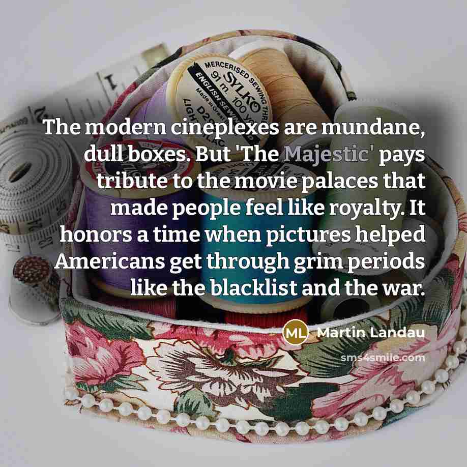 “The modern cineplexes are mundane, dull boxes. But 'The Majestic'…” quote by Martin Landau