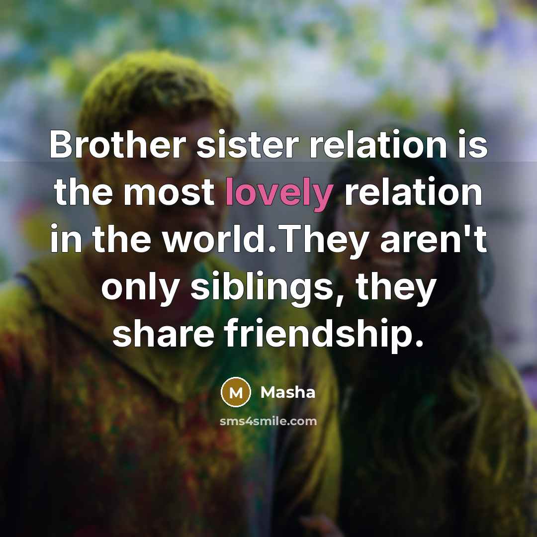 “Brother sister relation is the most lovely relation in the…” quote by Masha