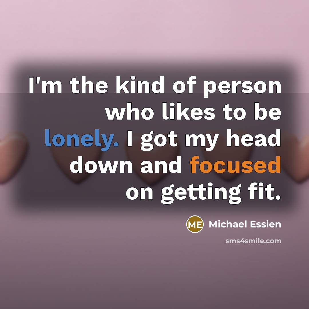 “I'm the kind of person who likes to be lonely.…” quote by Michael Essien