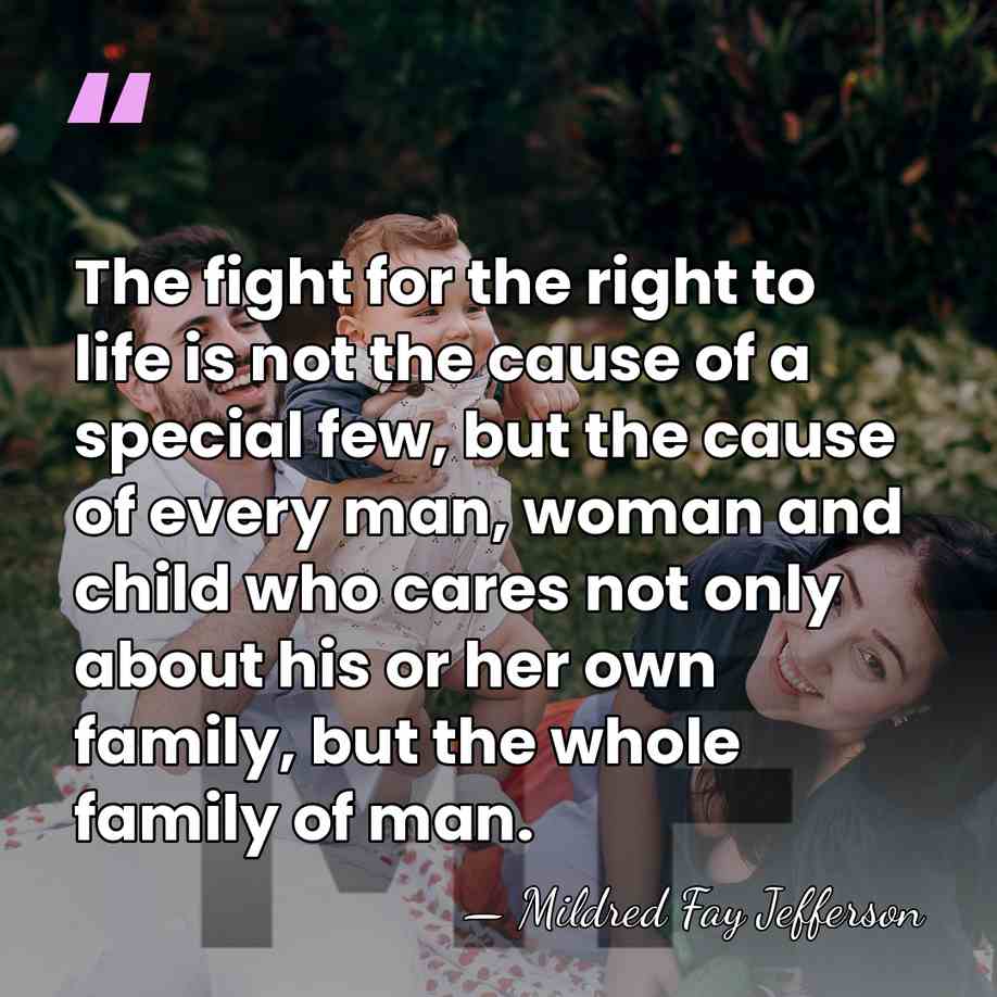 The fight for the right to life is not the cause of&hellip; - Mildred Fay Jefferson