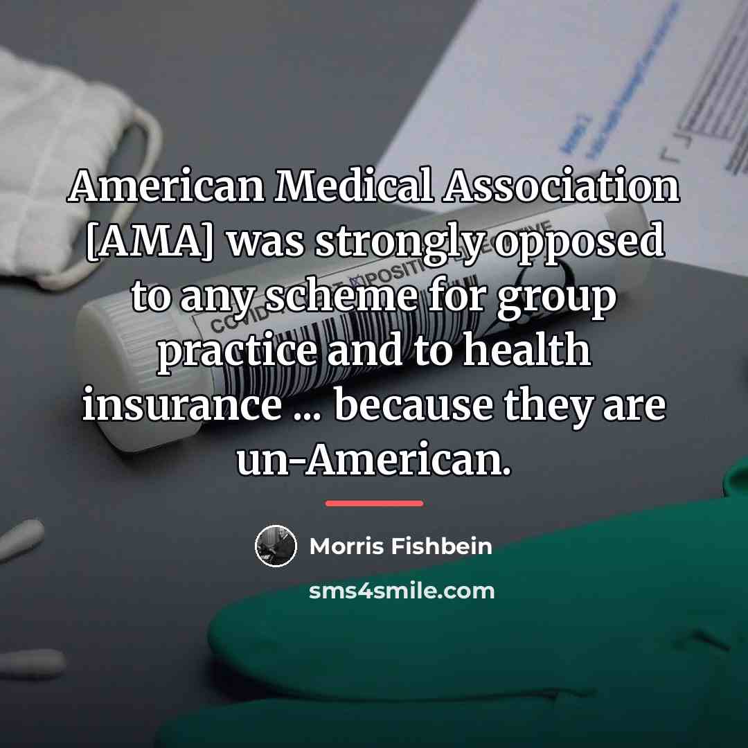 “American Medical Association [AMA] was strongly opposed to any scheme…” quote by Morris Fishbein