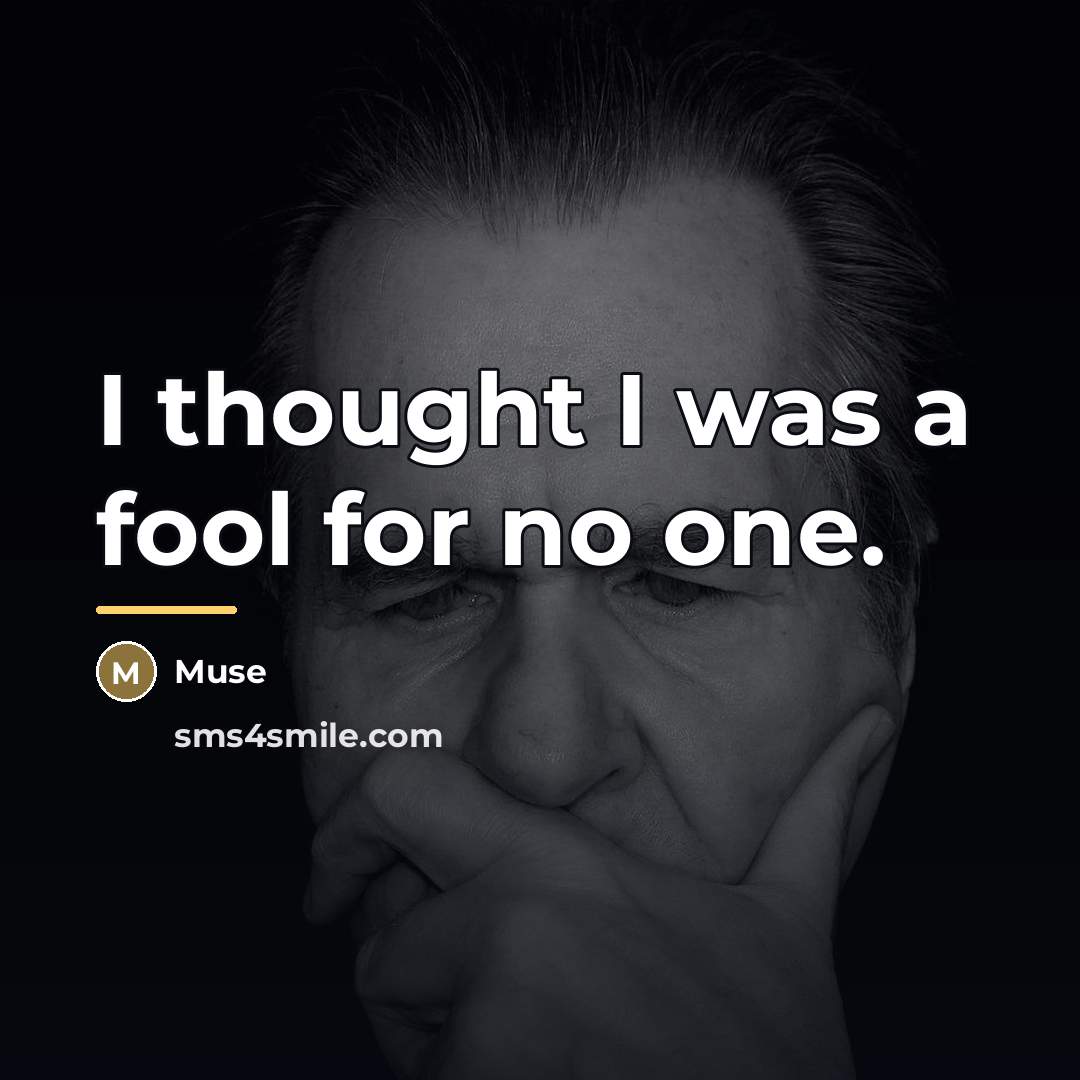 “I thought I was a fool for no one.…” quote by Muse