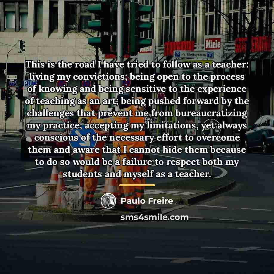 “This is the road I have tried to follow as…” quote by Paulo Freire