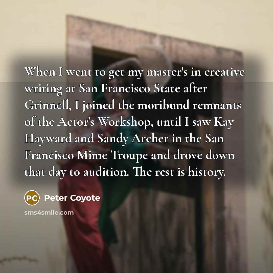 “When I went to get my master's in creative writing…” quote by Peter Coyote