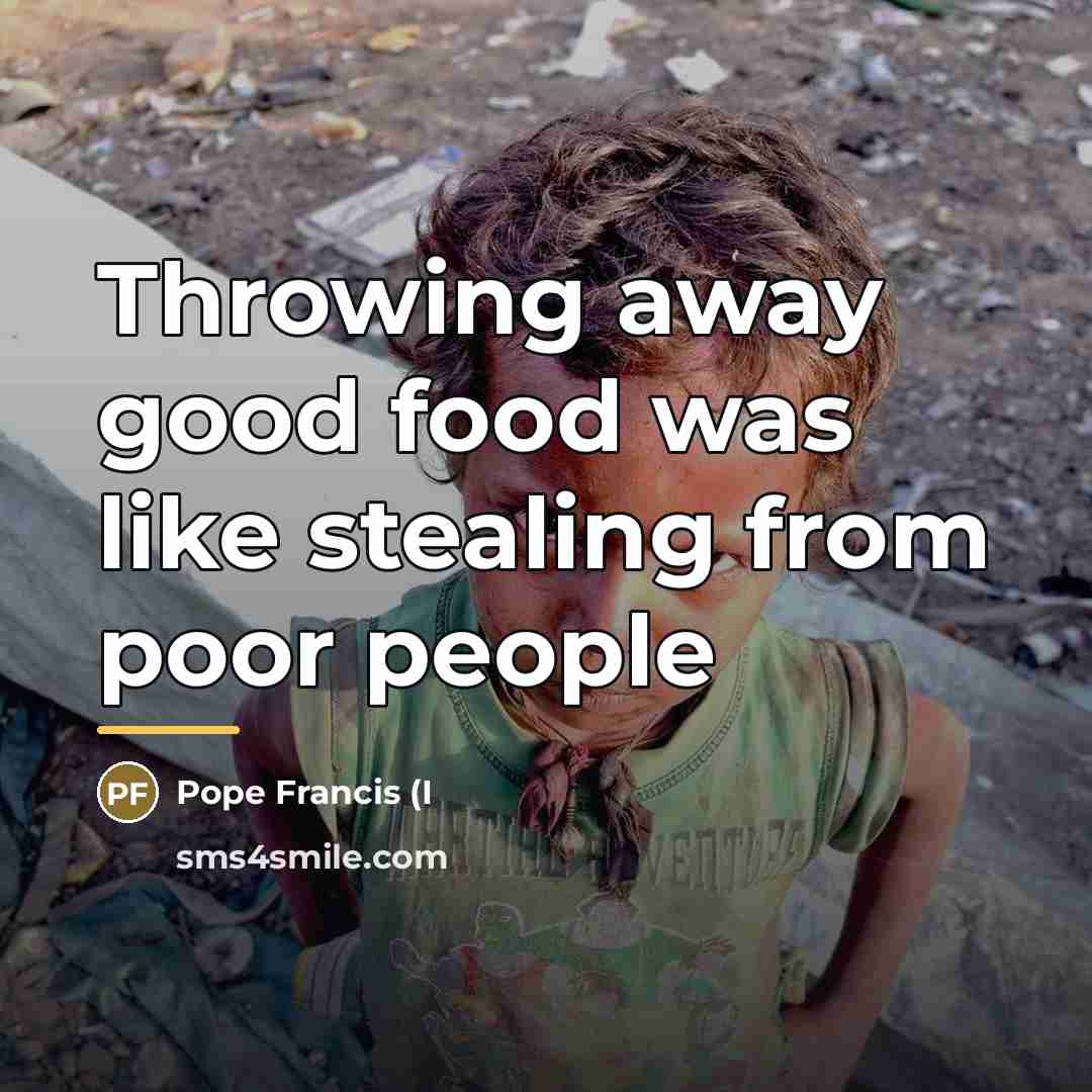 “Throwing away good food was like stealing from poor people…” quote by Anonymous