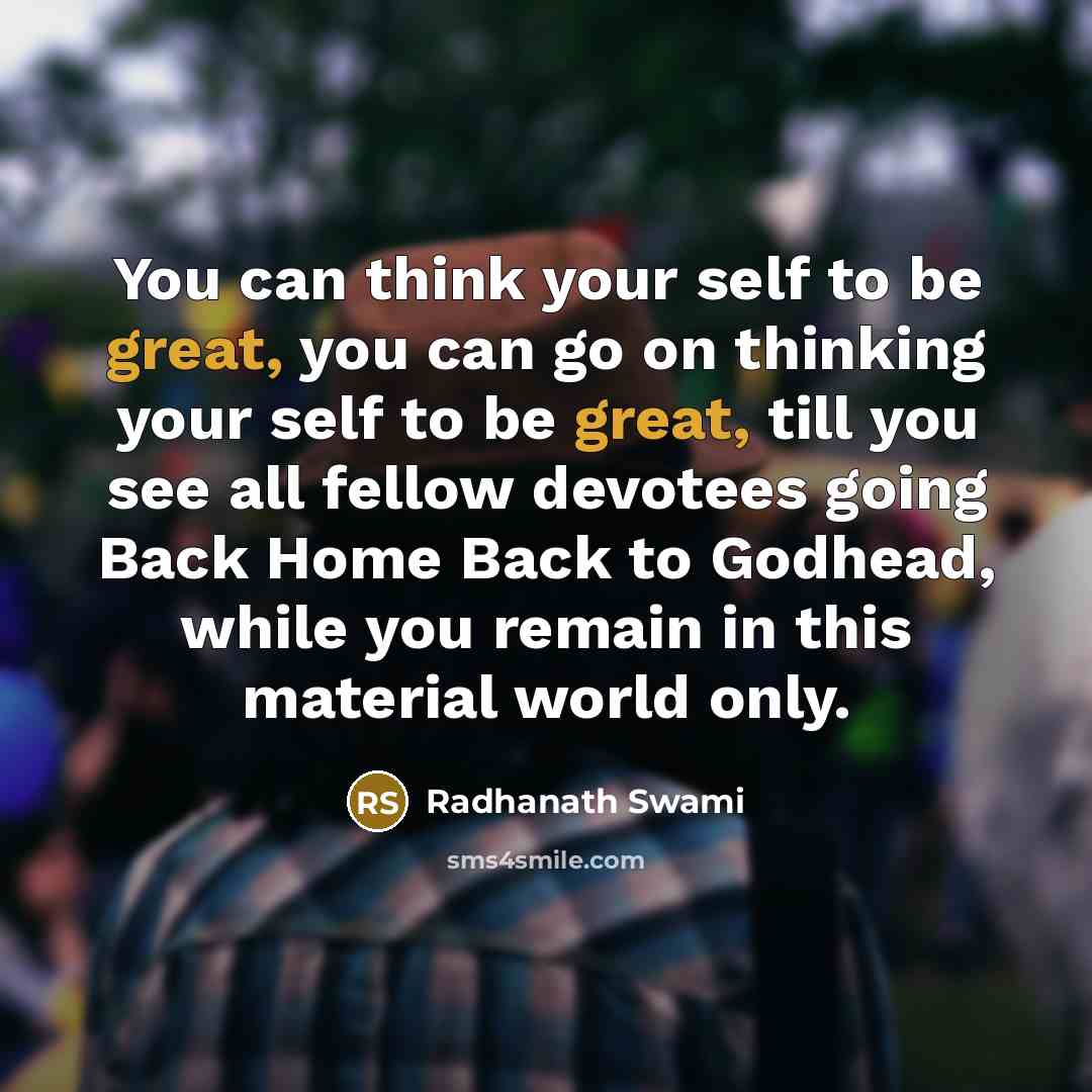 “You can think your self to be great, you can…” quote by Radhanath Swami