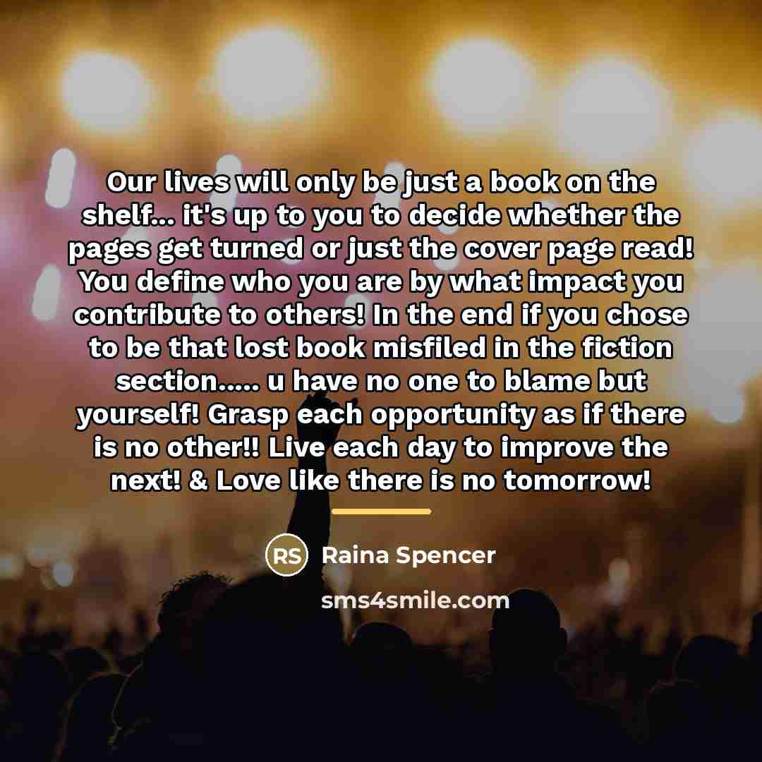 “Our lives will only be just a book on the…” quote by Raina Spencer