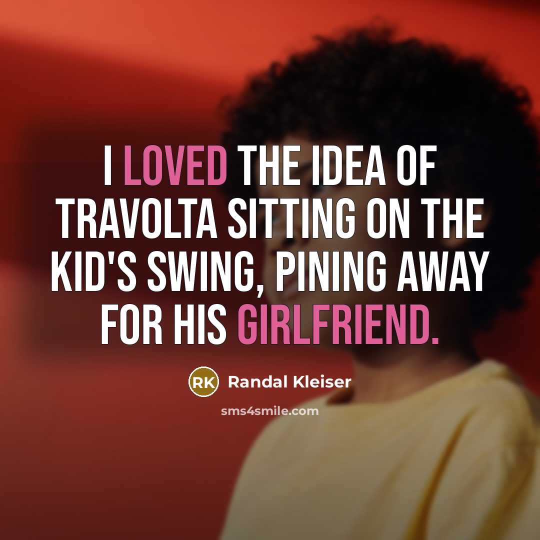 “I loved the idea of Travolta sitting on the kid's…” quote by Randal Kleiser