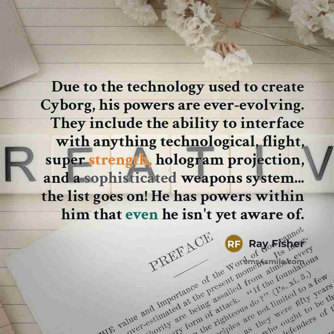 “Due to the technology used to create Cyborg, his powers…” quote by Ray Fisher