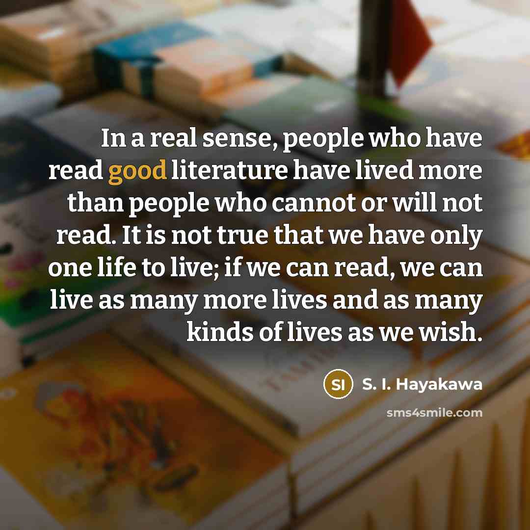 “In a real sense, people who have read good literature…” quote by S. I. Hayakawa