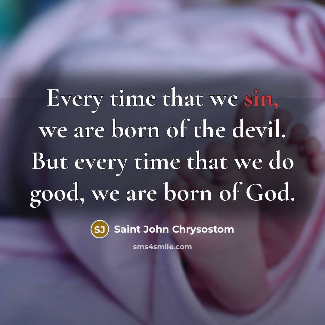 “Every time that we sin, we are born of the…” quote by Saint John Chrysostom
