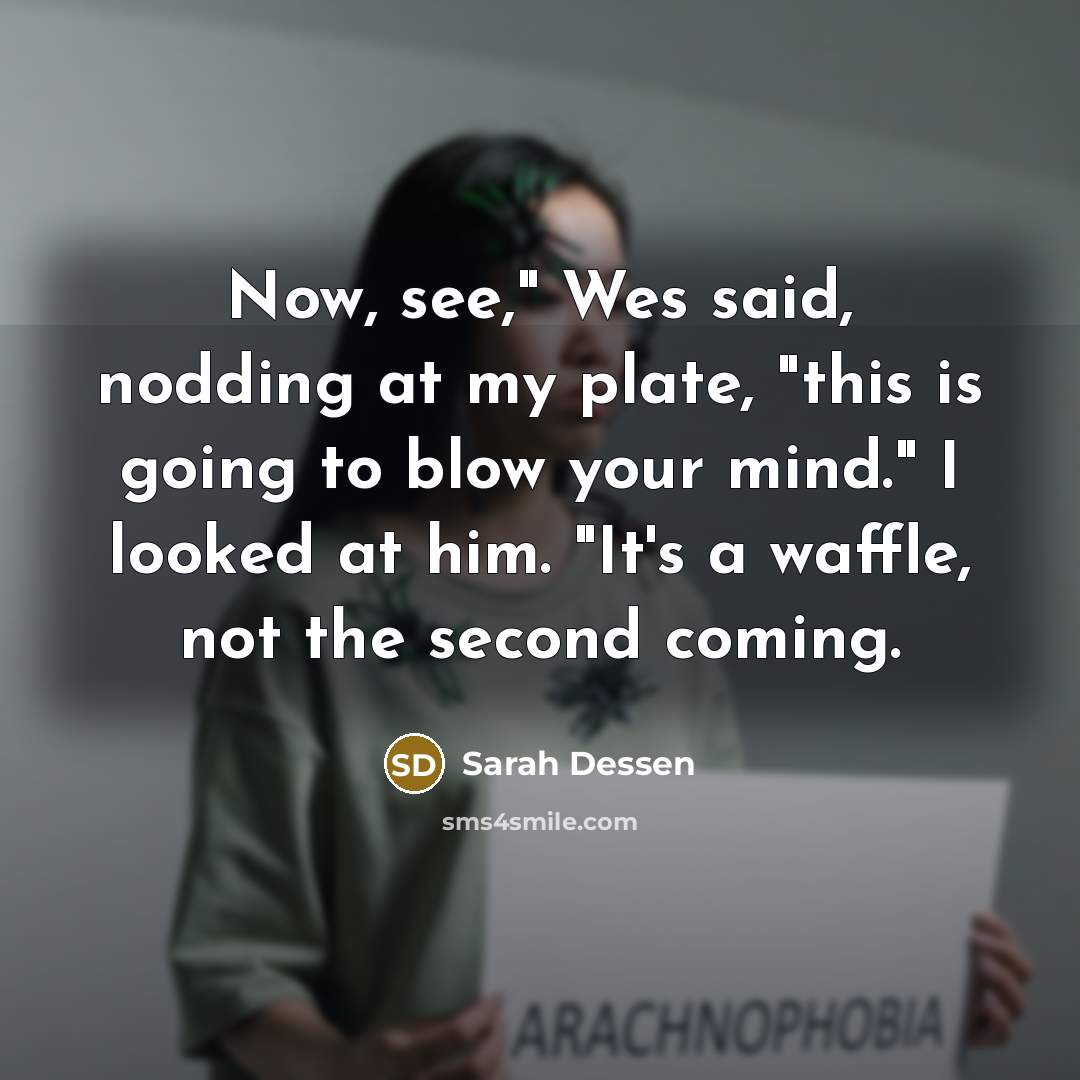 “Now, see," Wes said, nodding at my plate, "this is…” quote by Sarah Dessen
