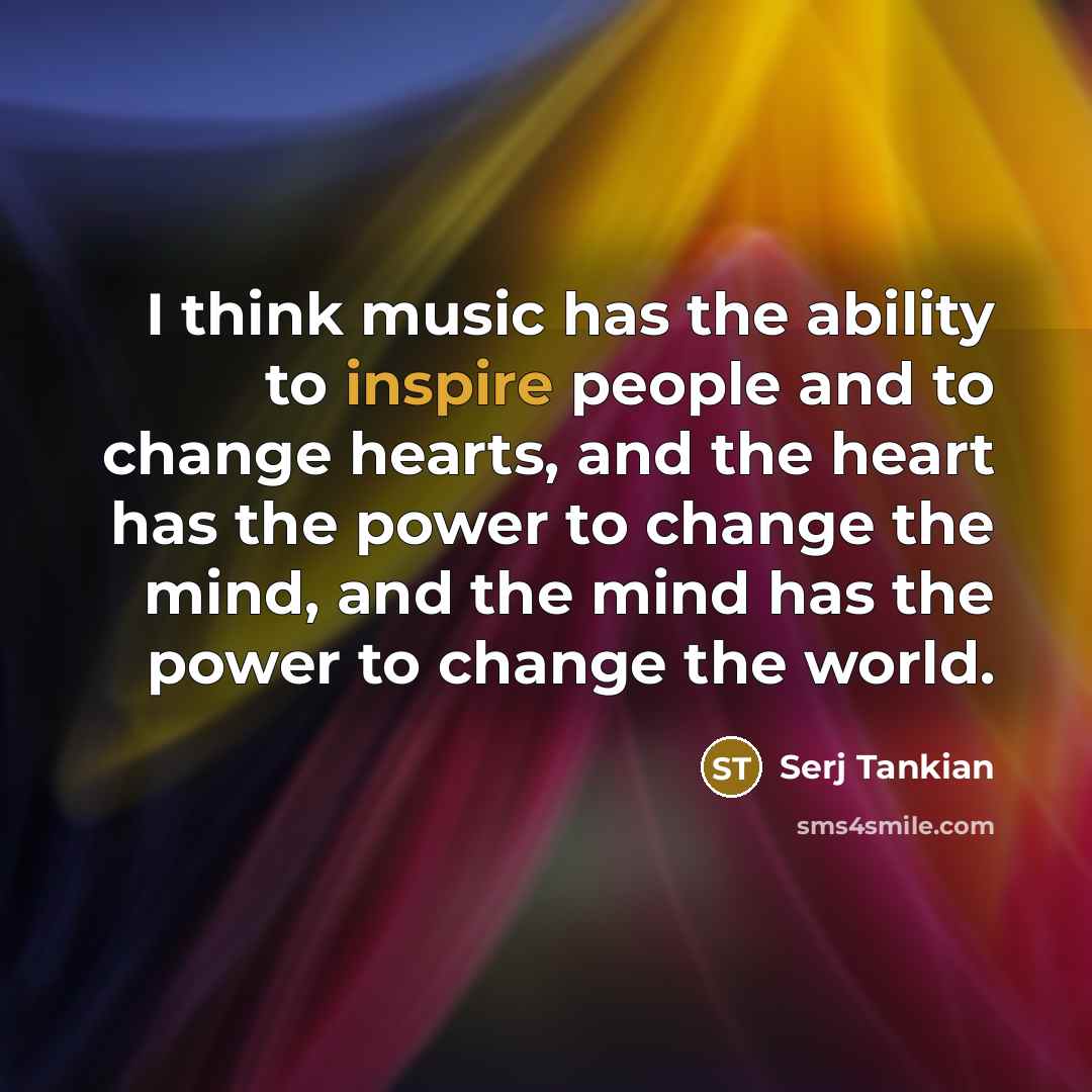 “I think music has the ability to inspire people and…” quote by Serj Tankian