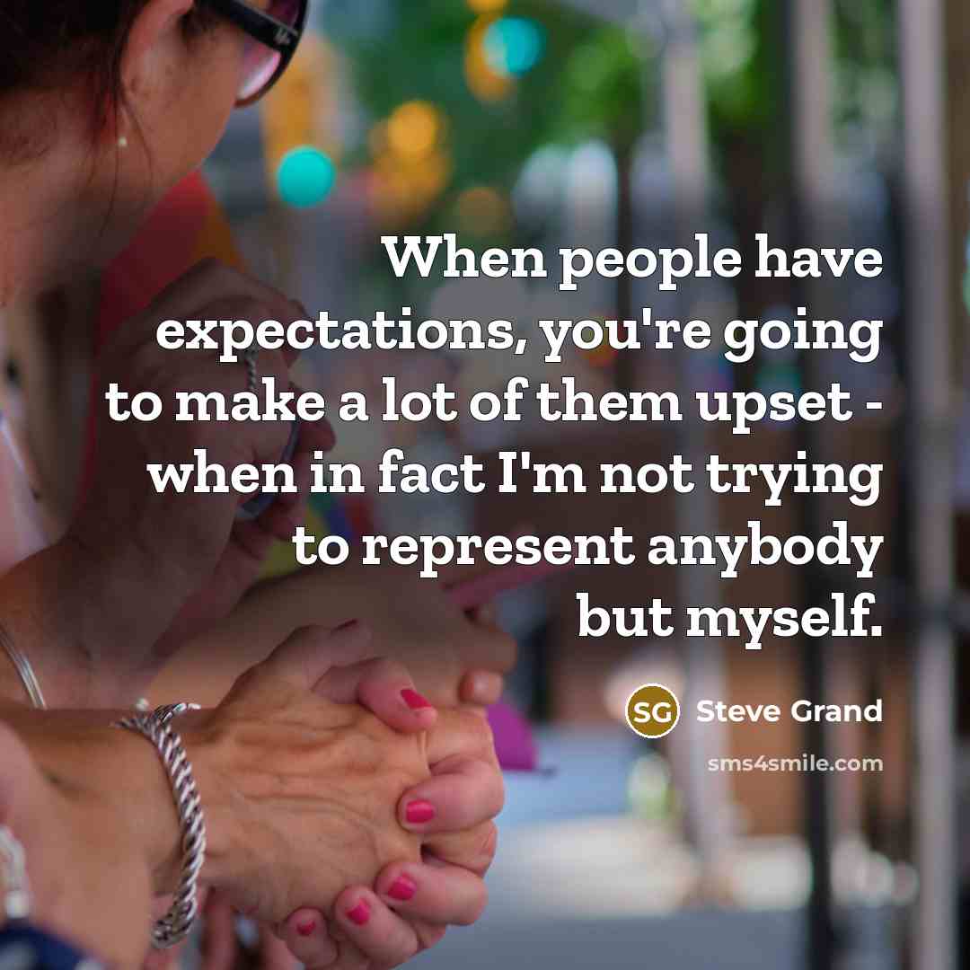 “When people have expectations, you're going to make a lot…” quote by Steve Grand