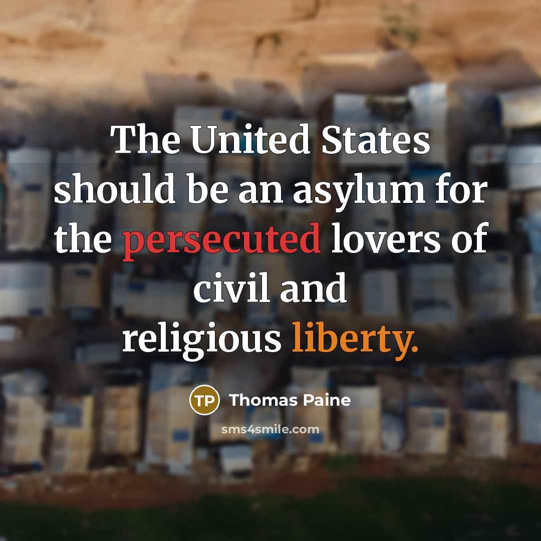 “The United States should be an asylum for the persecuted lovers of civil and religious liberty.” quote by Thomas Paine