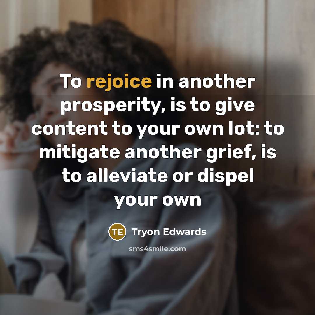 “To rejoice in another prosperity, is to give content to…” quote by Tryon Edwards