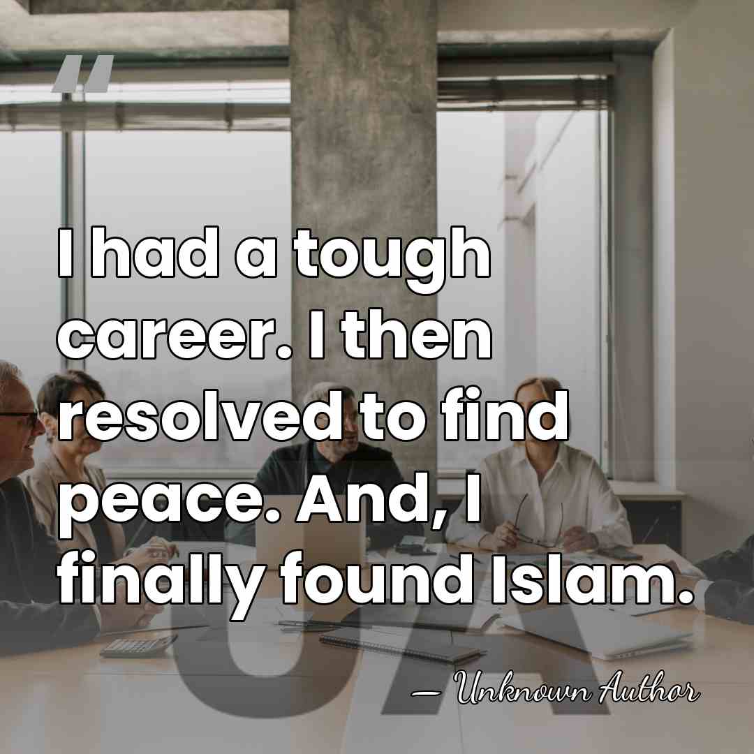 I had a tough career. I then resolved to find peace. And,&hellip; - Unknown Author