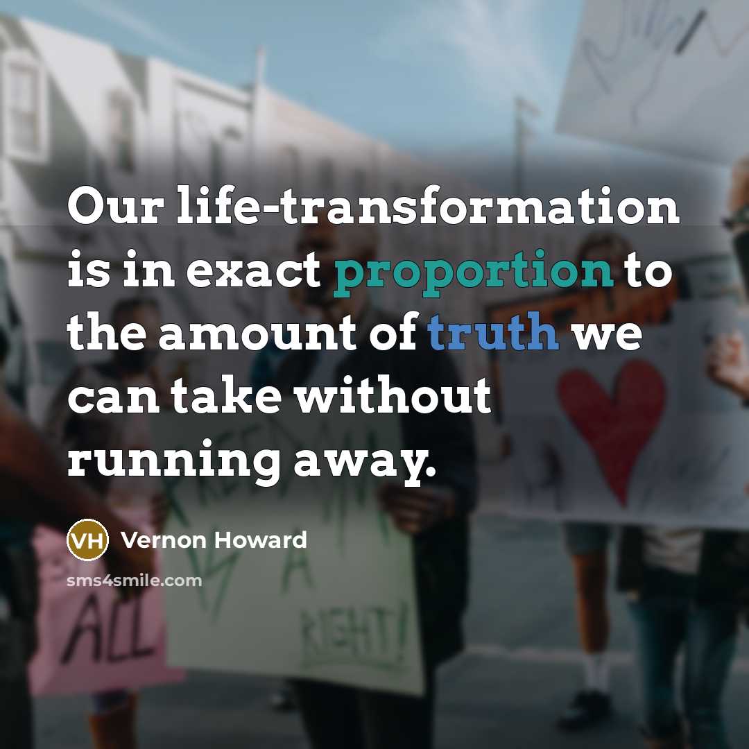 “Our life-transformation is in exact proportion to the amount of…” quote by Vernon Howard