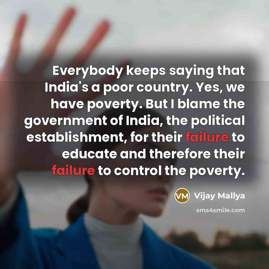 “Everybody keeps saying that India's a poor country. Yes, we…” quote by Vijay Mallya
