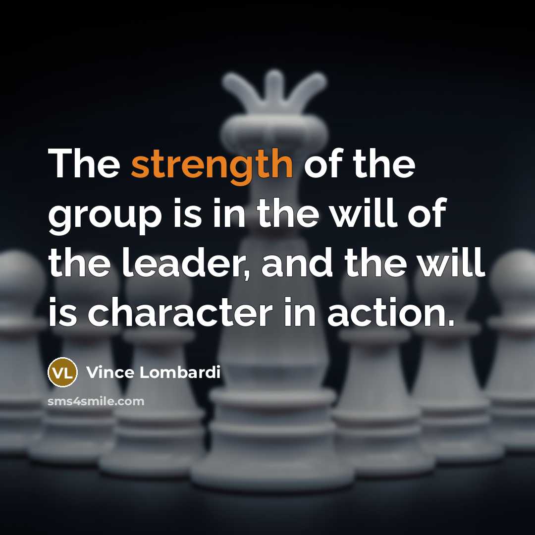 “The strength of the group is in the will of…” quote by Vince Lombardi