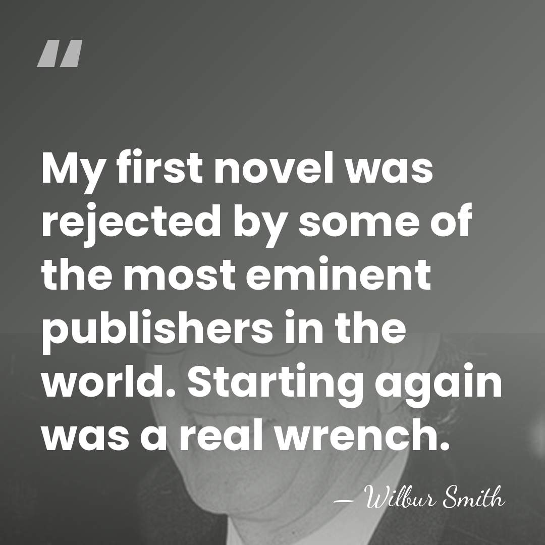My first novel was rejected by some of the most eminent publishers&hellip; - Wilbur Smith