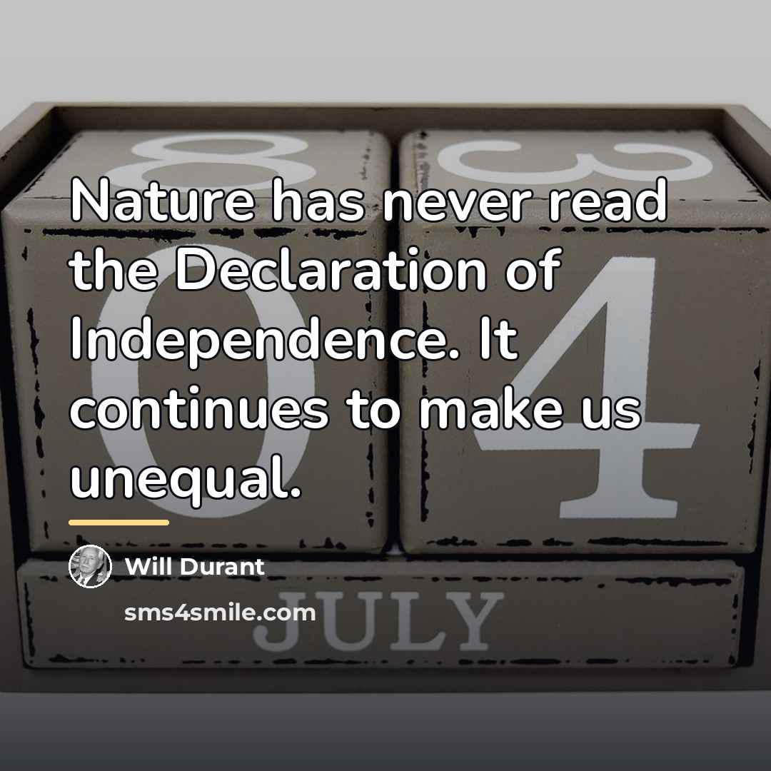 “Nature has never read the Declaration of Independence. It continues…” quote by Will Durant