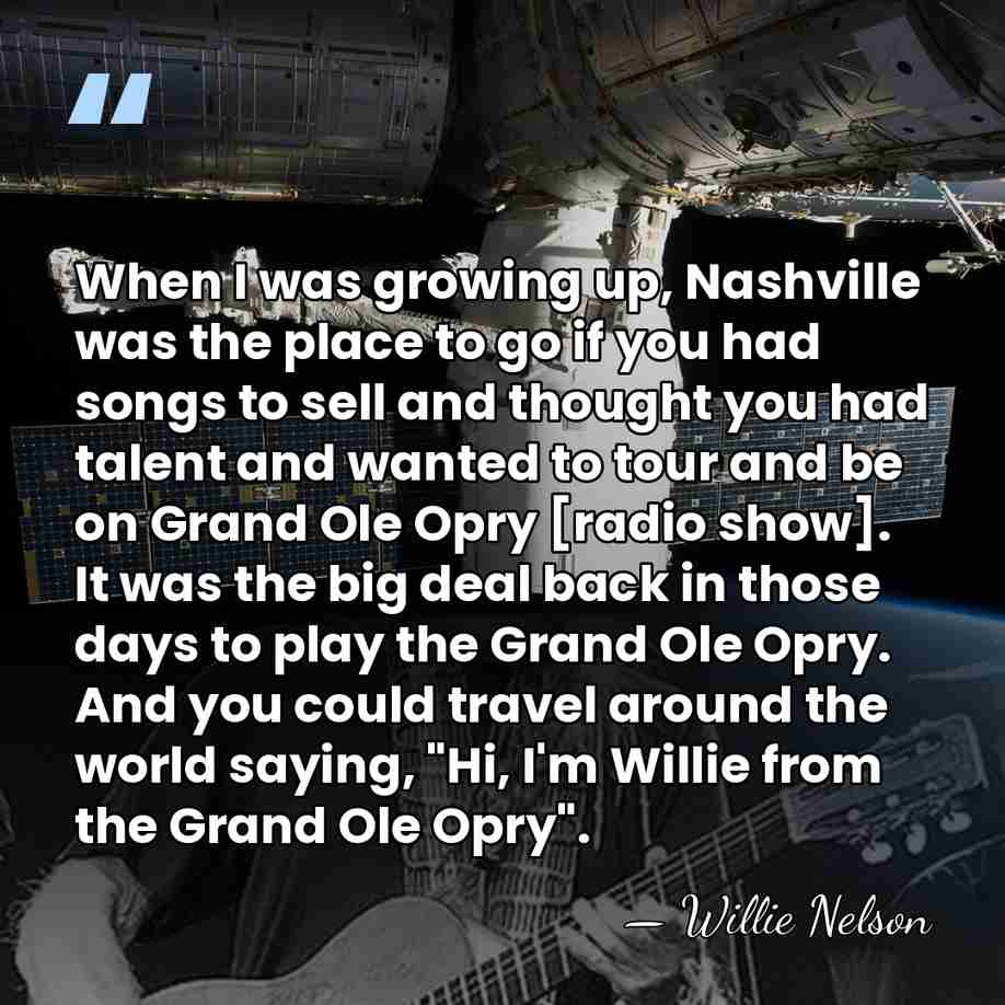 When I was growing up, Nashville was the place to go if&hellip; - Willie Nelson