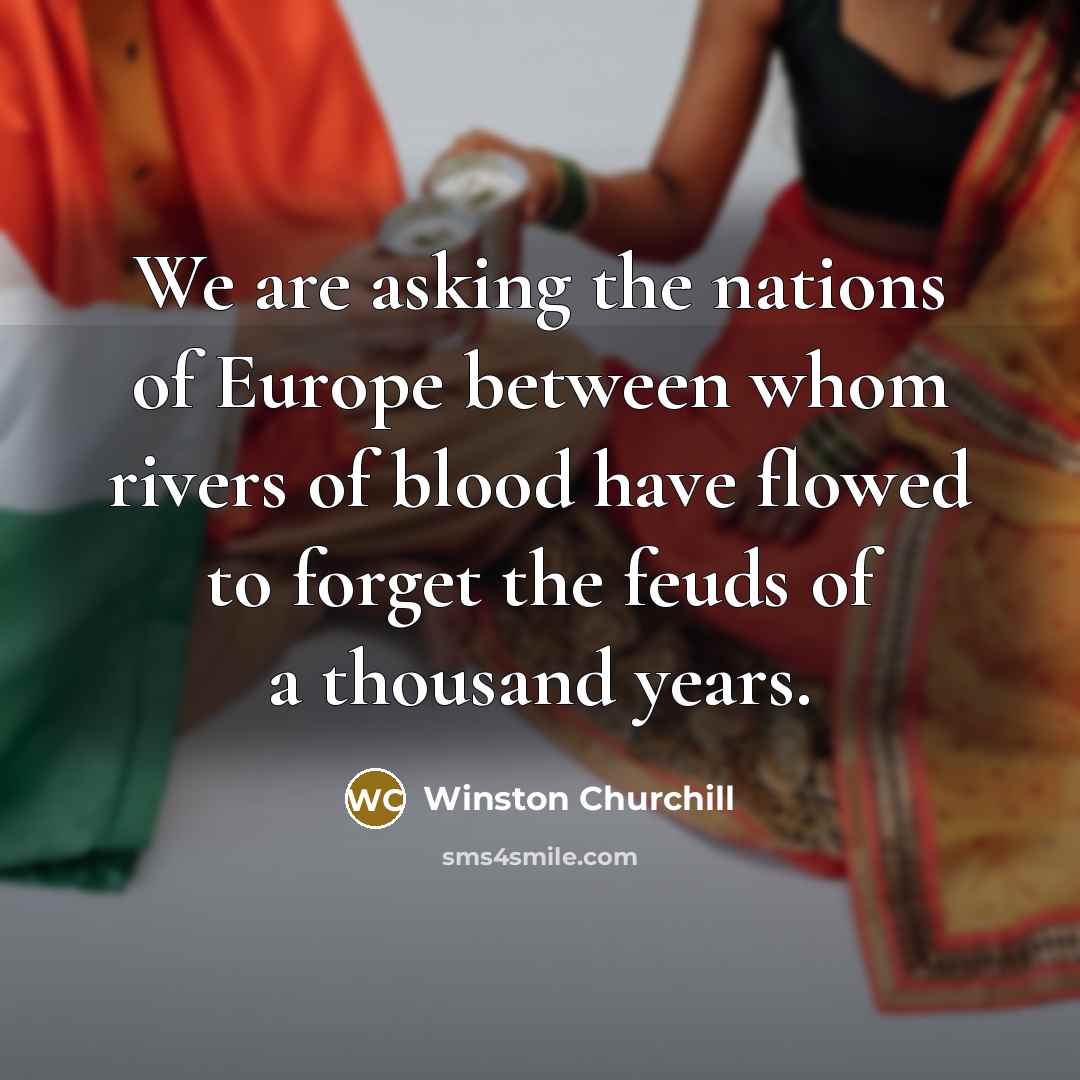 “We are asking the nations of Europe between whom rivers…” quote by Winston Churchill
