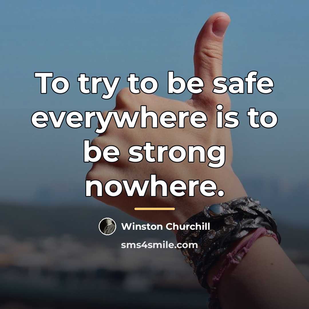 “To try to be safe everywhere is to be strong…” quote by Winston Churchill