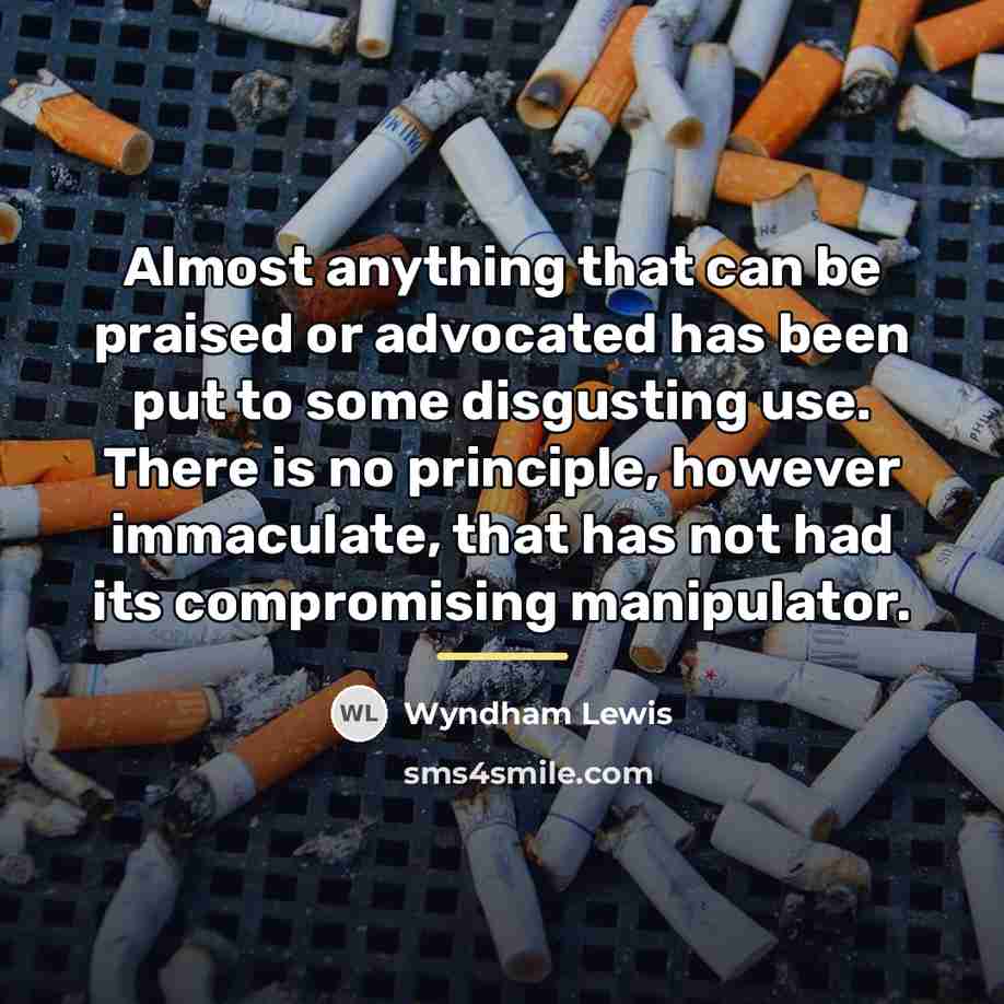 “Almost anything that can be praised or advocated has been…” quote by Wyndham Lewis