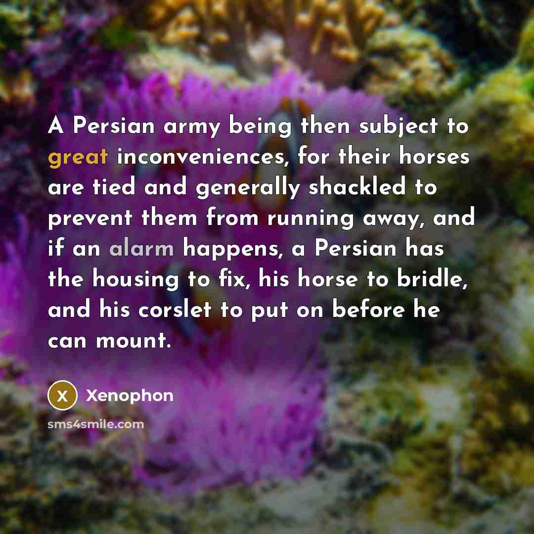 “A Persian army being then subject to great inconveniences, for…” quote by Xenophon