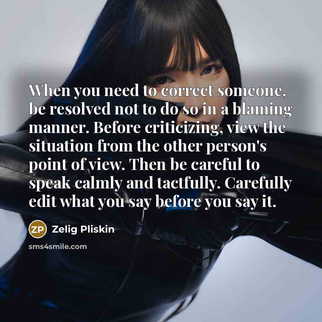 “When you need to correct someone, be resolved not to…” quote by Zelig Pliskin