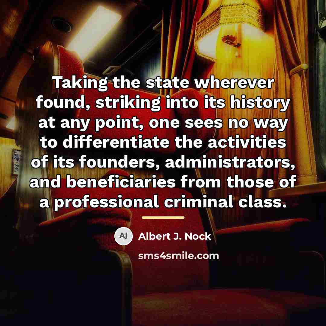 “Taking the state wherever found, striking into its history at…” quote by Albert J. Nock