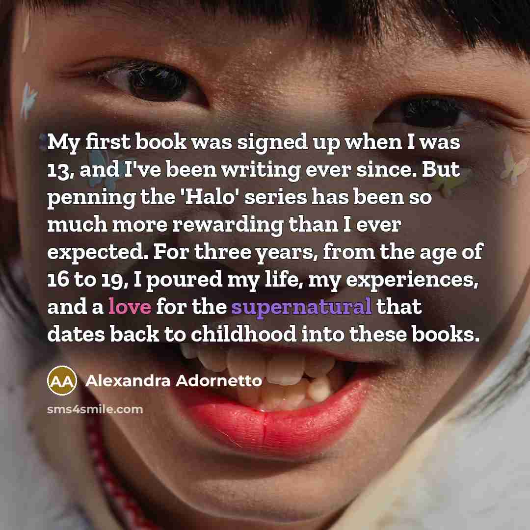“My first book was signed up when I was 13,…” quote by Alexandra Adornetto