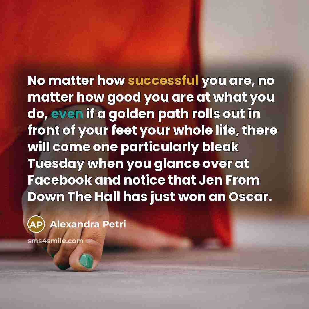 “No matter how successful you are, no matter how good…” quote by Alexandra Petri