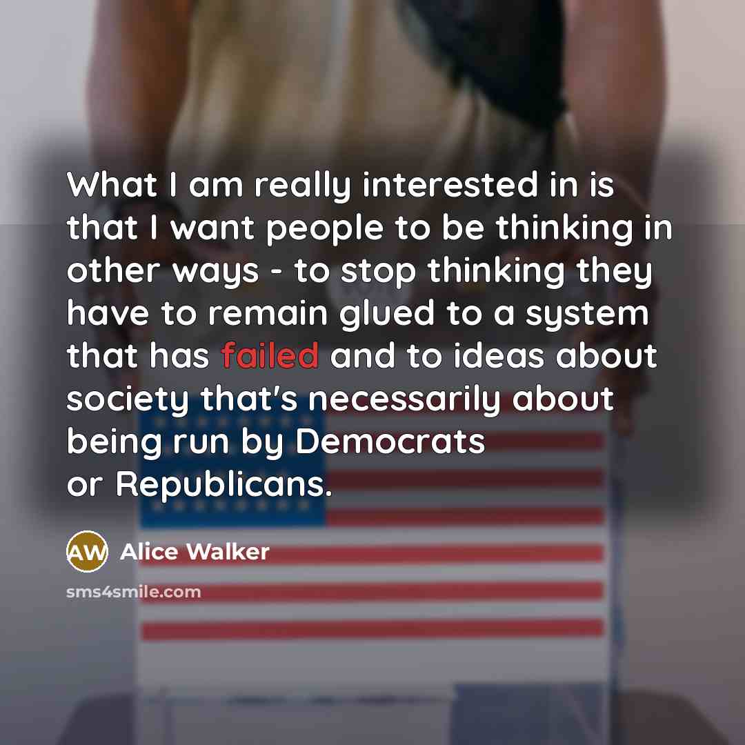 “What I am really interested in is that I want…” quote by Alice Walker