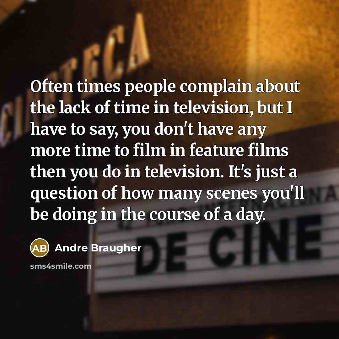 “Often times people complain about the lack of time in…” quote by Andre Braugher