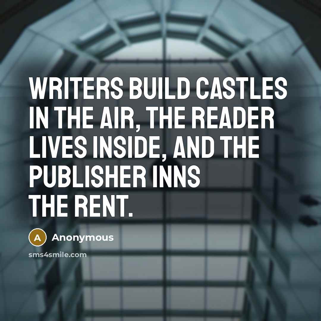 “Writers build castles in the air, the reader lives inside,…” quote by Anonymous