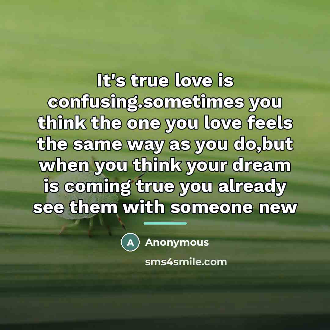 “It's true love is confusing.sometimes you think the one you…” quote by Anonymous