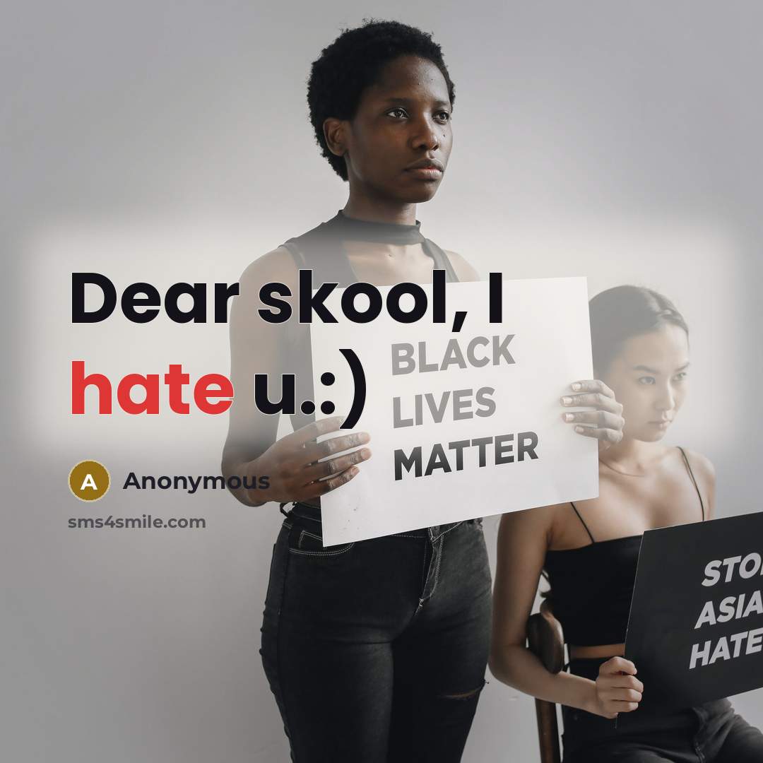 “Dear skool, I hate u.:)” quote by Anonymous