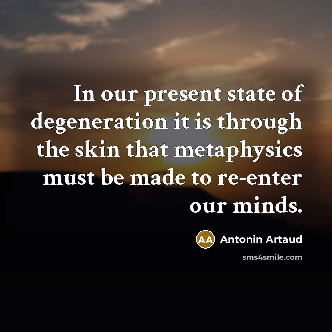 “In our present state of degeneration it is through the…” quote by Antonin Artaud