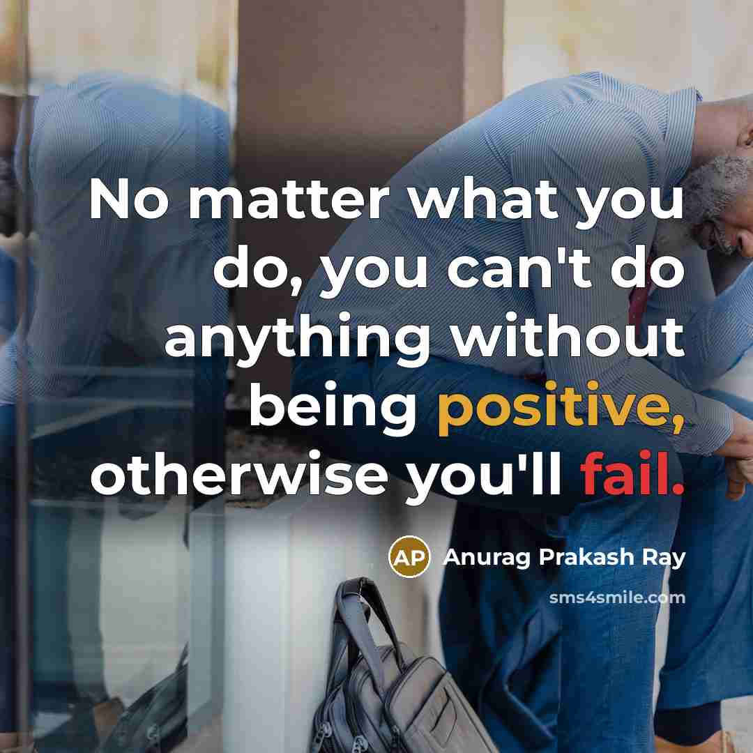 “No matter what you do, you can't do anything without…” quote by Anurag Prakash Ray