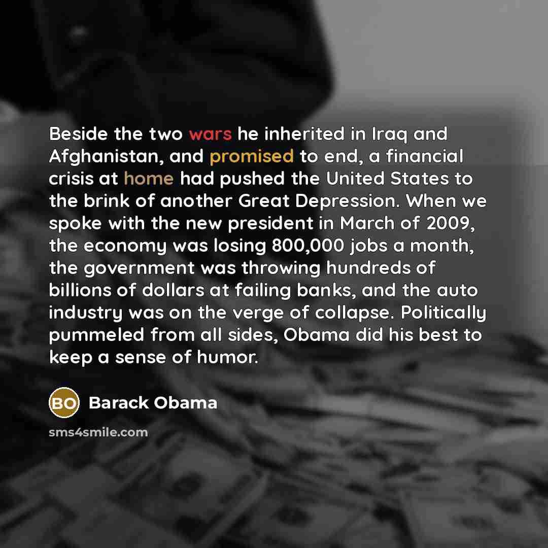 “Beside the two wars he inherited in Iraq and Afghanistan,…” quote by Barack Obama