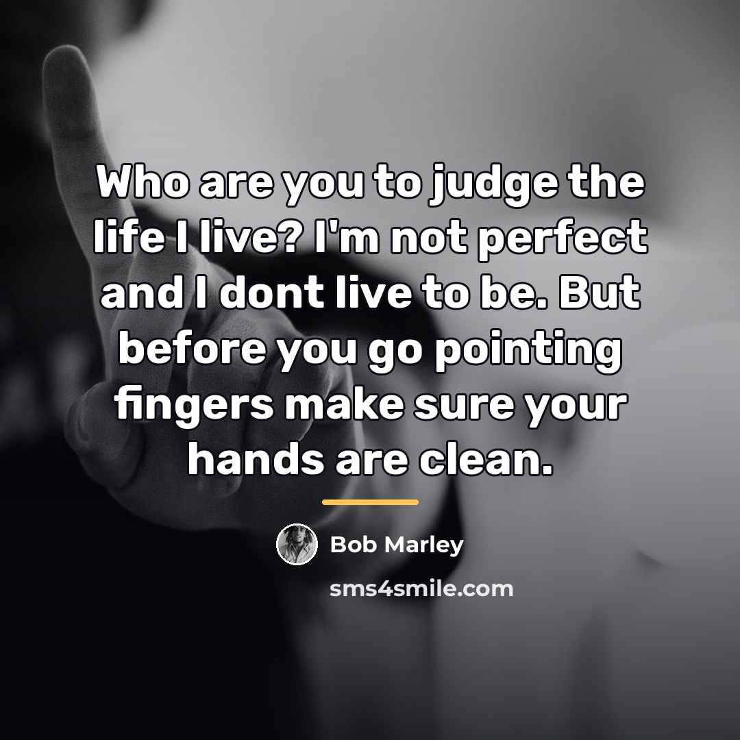 “Who are you to judge the life I live? I'm…” quote by Bob Marley
