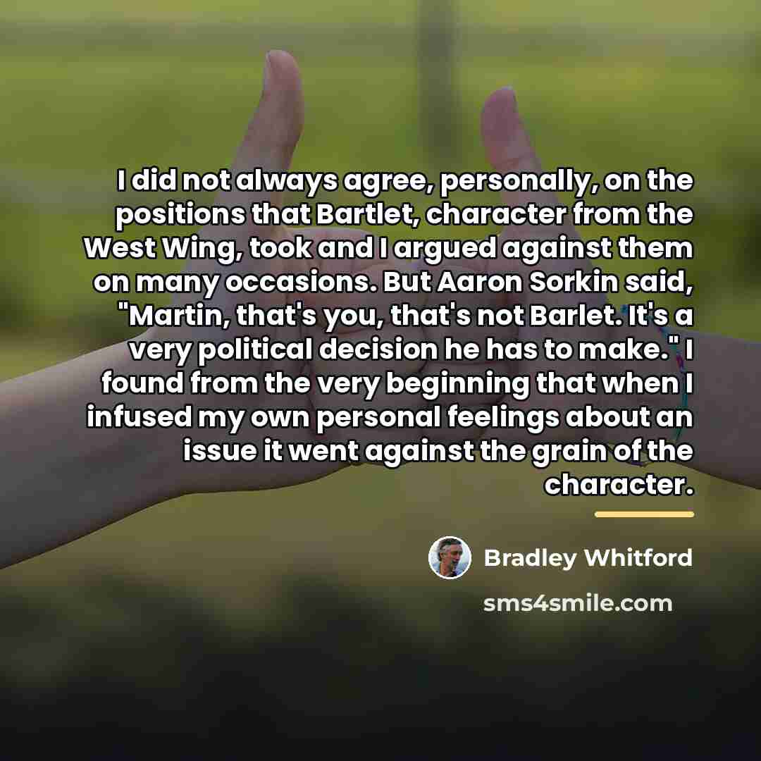 “I did not always agree, personally, on the positions that…” quote by Bradley Whitford