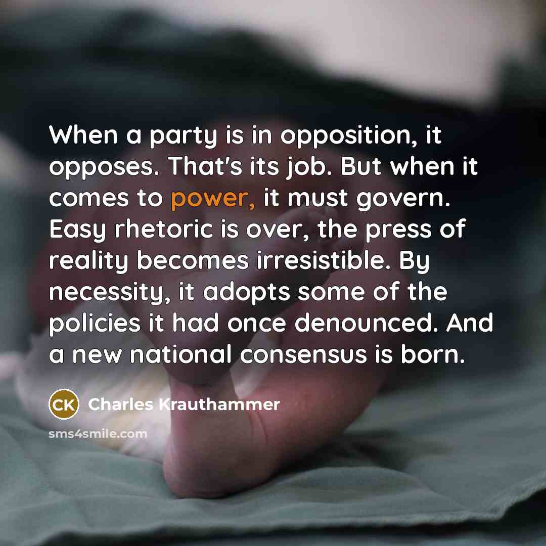 “When a party is in opposition, it opposes. That's its…” quote by Charles Krauthammer